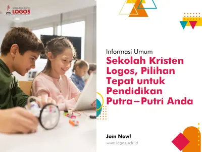 Sekolah Kristen Logos, Pilihan Tepat untuk Pendidikan Putra-Putri Anda
